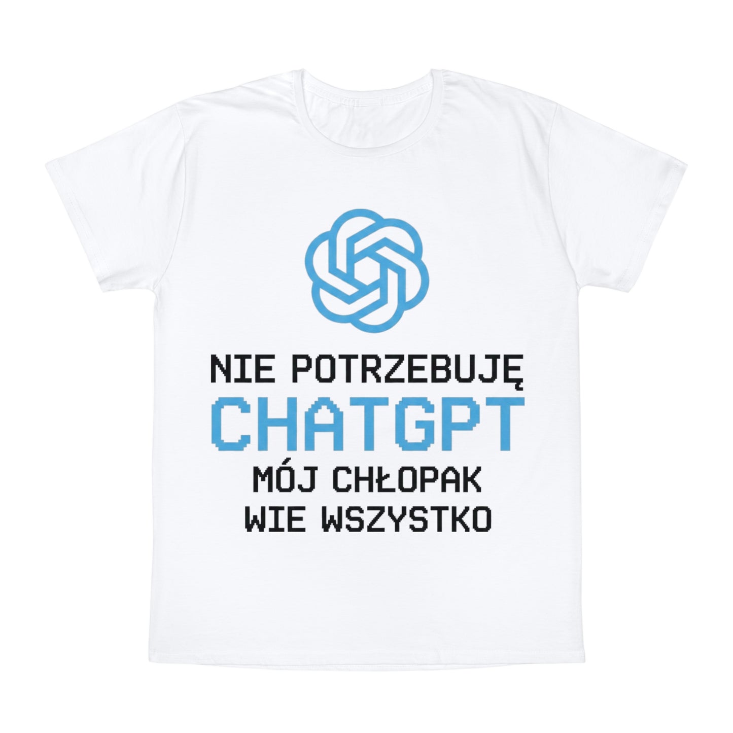 Nie potrzebuję ChatGPT - Mój Chłopak wie wszystko | Koszulka unisex