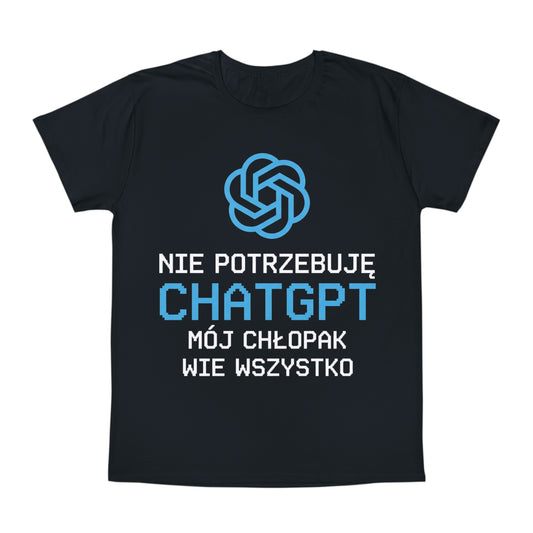 Nie potrzebuję ChatGPT - Mój Chłopak wie wszystko | Koszulka unisex